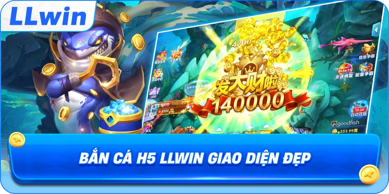 Bắn Cá H5 LLWIN giao diện đẹp