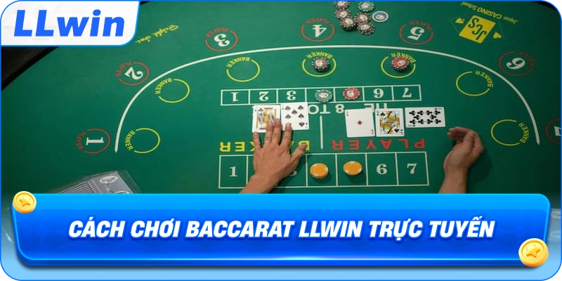 Cách Chơi Baccarat LLWIN trực tuyến