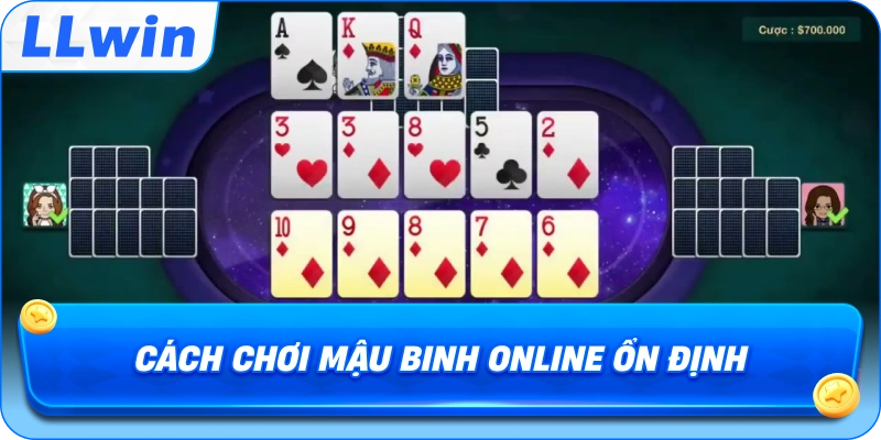 Cách chơi mậu binh online ổn định