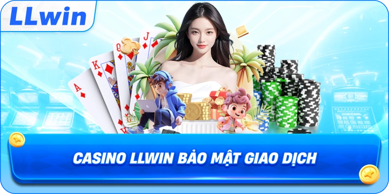 Casino LLWIN bảo mật giao dịch