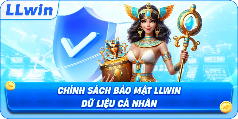 Chính Sách Bảo Mật LLWIN dữ liệu cá nhân