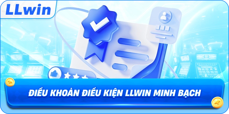 Điều khoản điều kiện llwin minh bạch