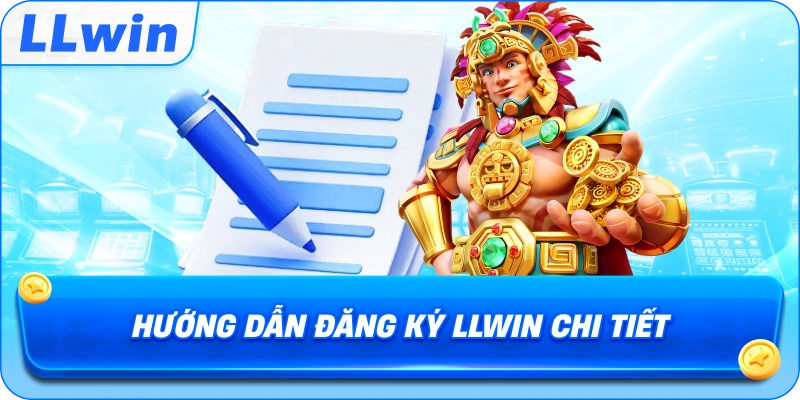 Hướng dẫn Đăng Ký LLWIN chi tiết