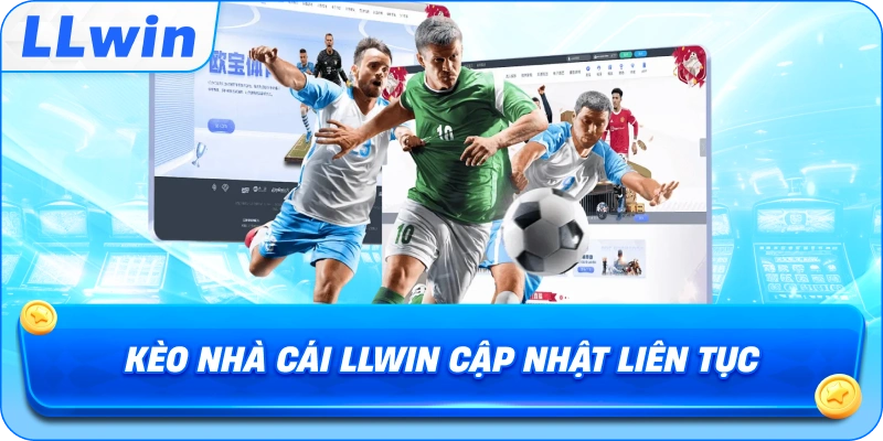 Kèo Nhà Cái LLWIN cập nhật liên tục