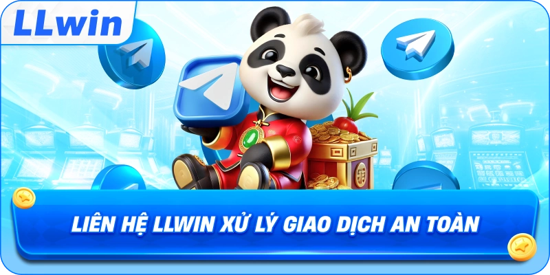 Liên Hệ LLWIN xử lý giao dịch an toàn