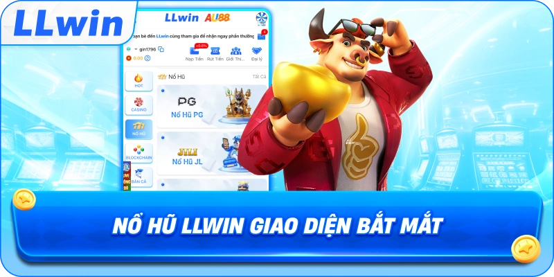 Nổ Hũ LLWIN giao diện bắt mắt