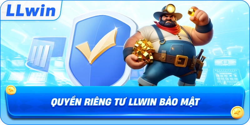 Quyền Riêng Tư LLWIN Bảo Mật