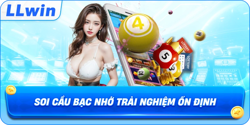 Soi Cầu Bạc Nhớ trải nghiệm ổn định