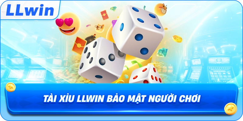 Tài Xỉu LLWIN bảo mật người chơi