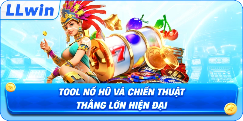 Tool Nổ Hũ và chiến thuật thắng lớn hiện đại