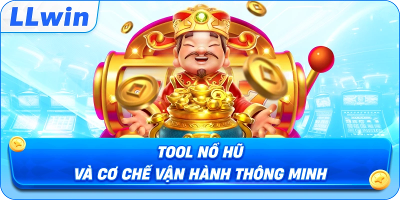 Tool Nổ Hũ và cơ chế vận hành thông minh