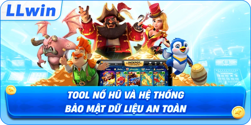 Tool Nổ Hũ và hệ thống bảo mật dữ liệu an toàn
