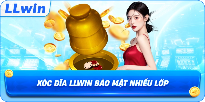 Xóc Đĩa LLWIN bảo mật nhiều lớp