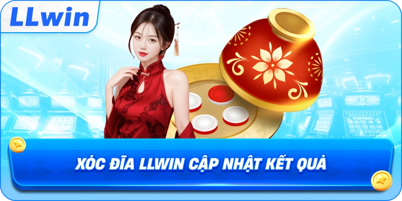 Xóc Đĩa LLWIN cập nhật kết quả